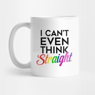 I Can't Even Think Straight (Black Text) Mug